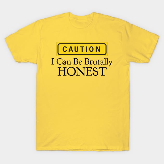 Caution I can be brutally Honest T-Shirt by CasualTeesOfFashion